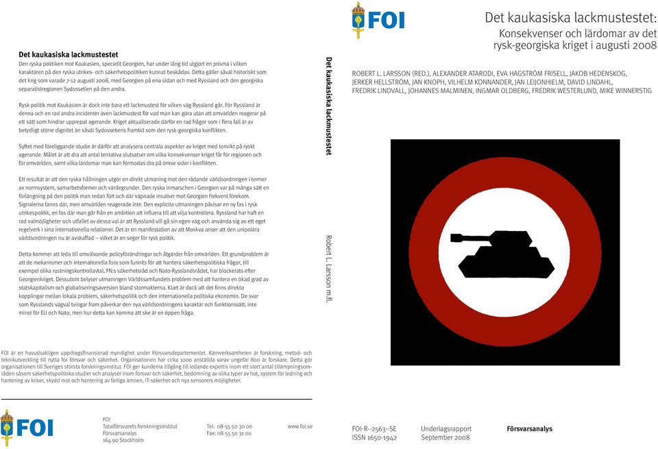 Rysk politik mot Kaukasien är dock inte bara ett lackmustest för vilken väg Ryssland går.