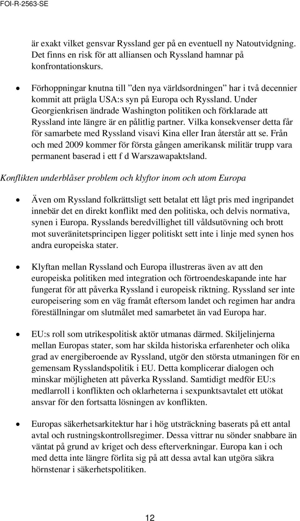 Under Georgienkrisen ändrade Washington politiken och förklarade att Ryssland inte längre är en pålitlig partner.