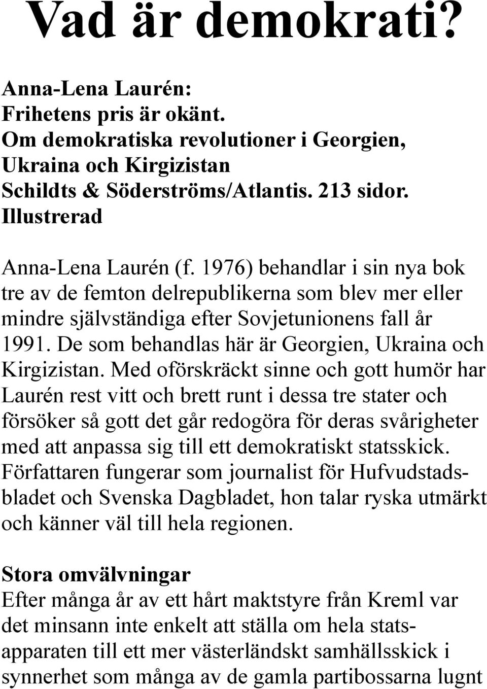 De som behandlas här är Georgien, Ukraina och Kirgizistan.