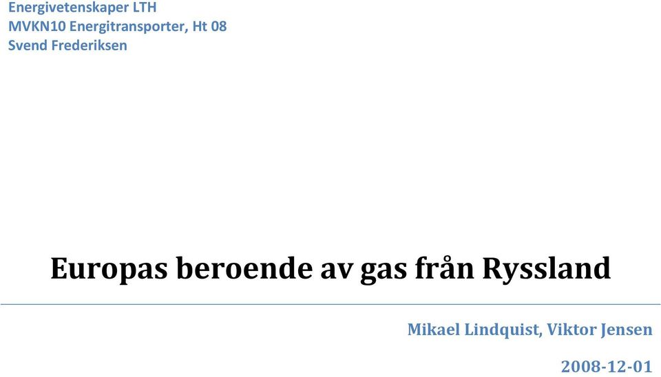 Frederiksen Europas beroende av gas