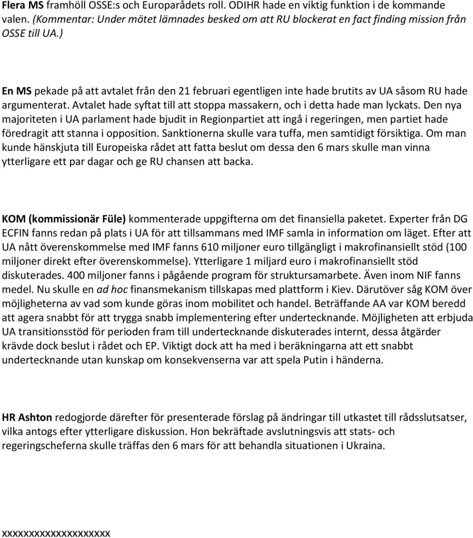 ) En MS pekade på att avtalet från den 21 februari egentligen inte hade brutits av UA såsom RU hade argumenterat. Avtalet hade syftat till att stoppa massakern, och i detta hade man lyckats.