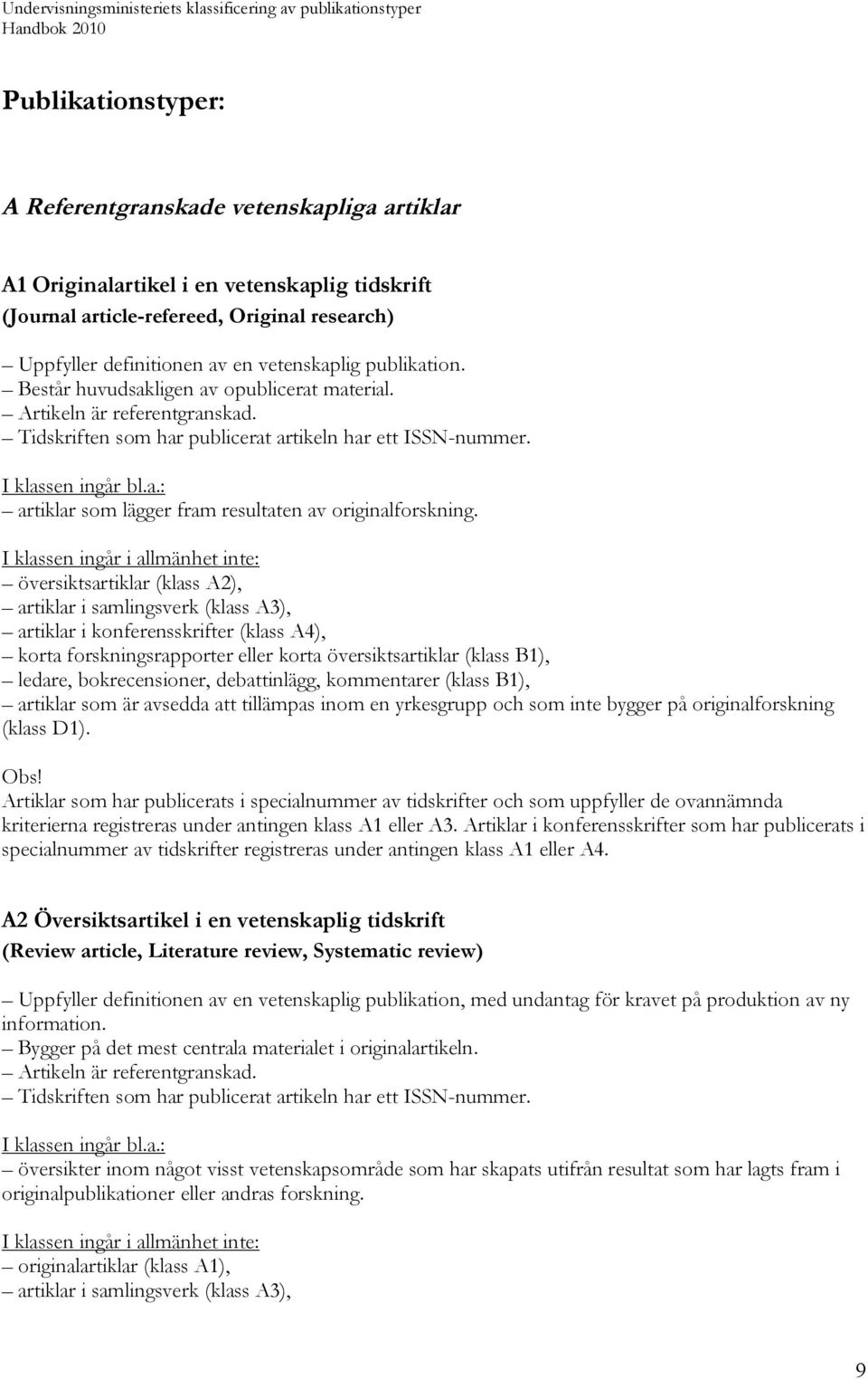 artiklar som lägger fram resultaten av originalforskning.