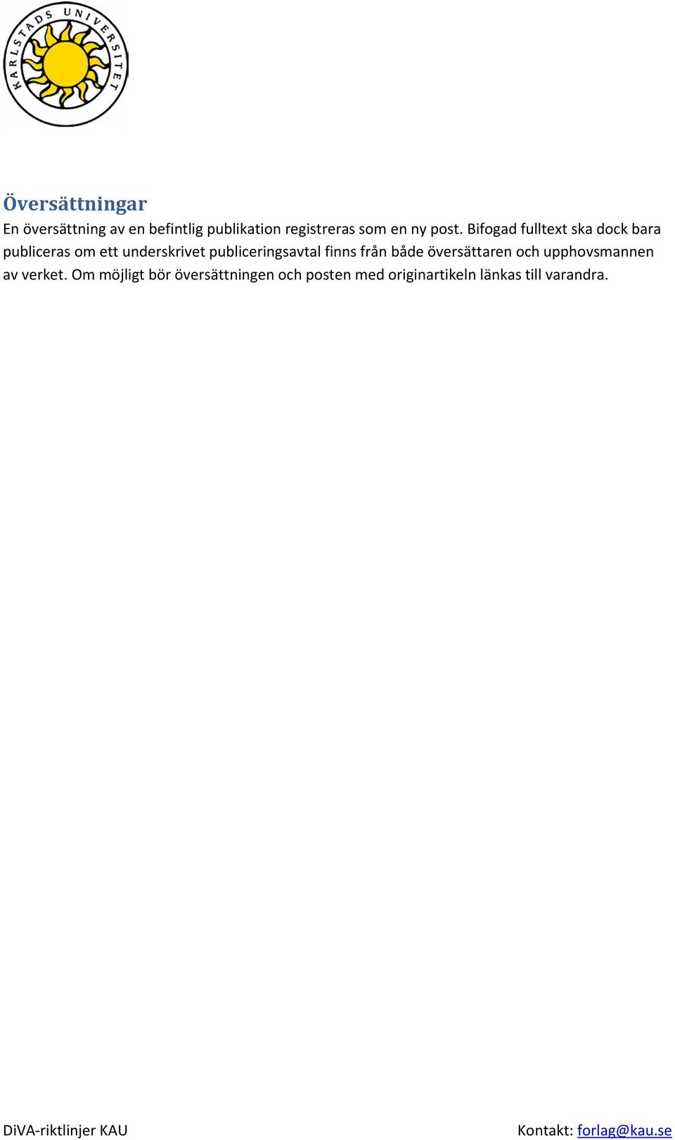 Bifogad fulltext ska dock bara publiceras om ett underskrivet