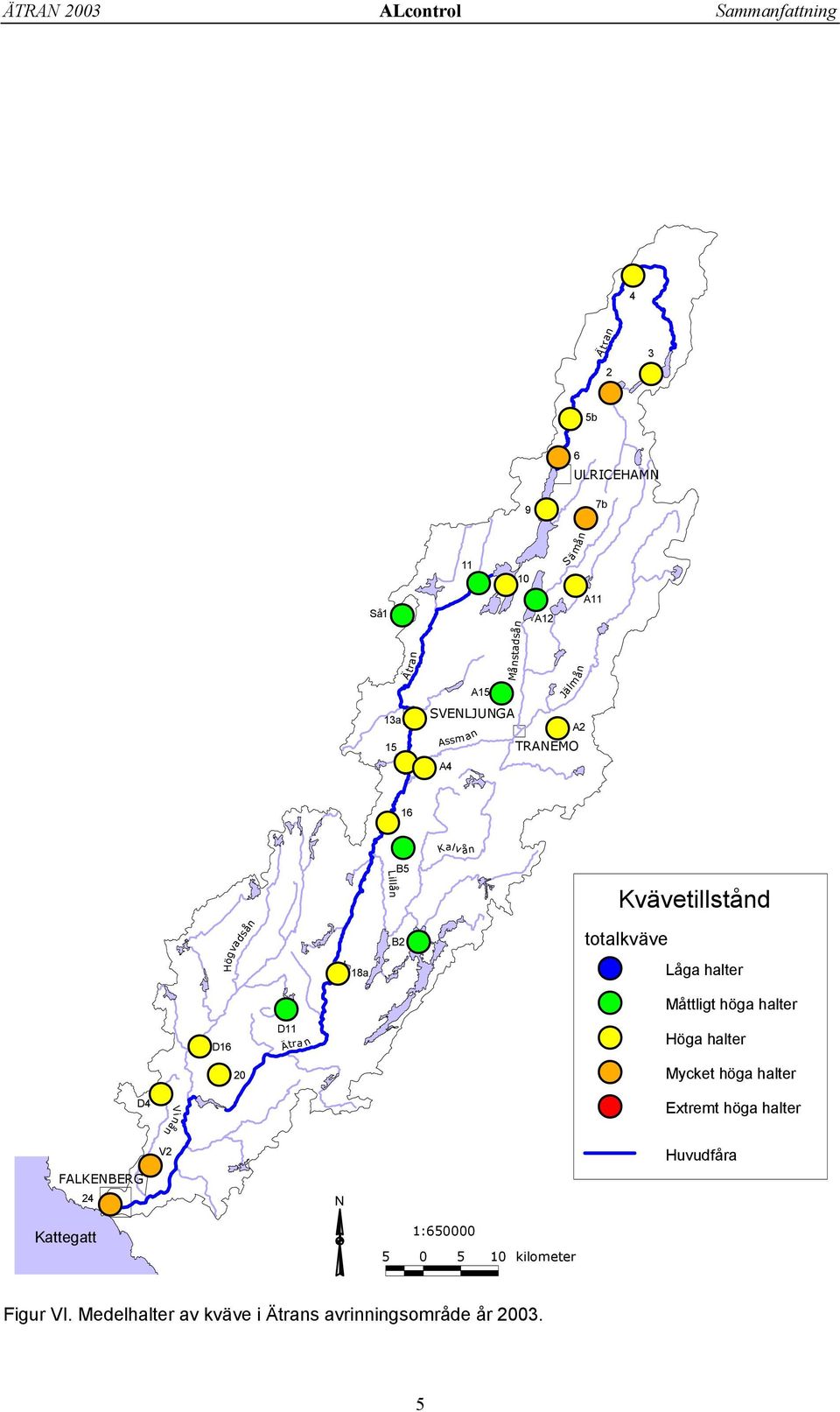 1:650000 5 0 5 10 kilometer S ä mån Jälm ån A2 5b 7b A11 Ä t ran totalkväve Kvävetillstånd Låga halter Måttligt höga