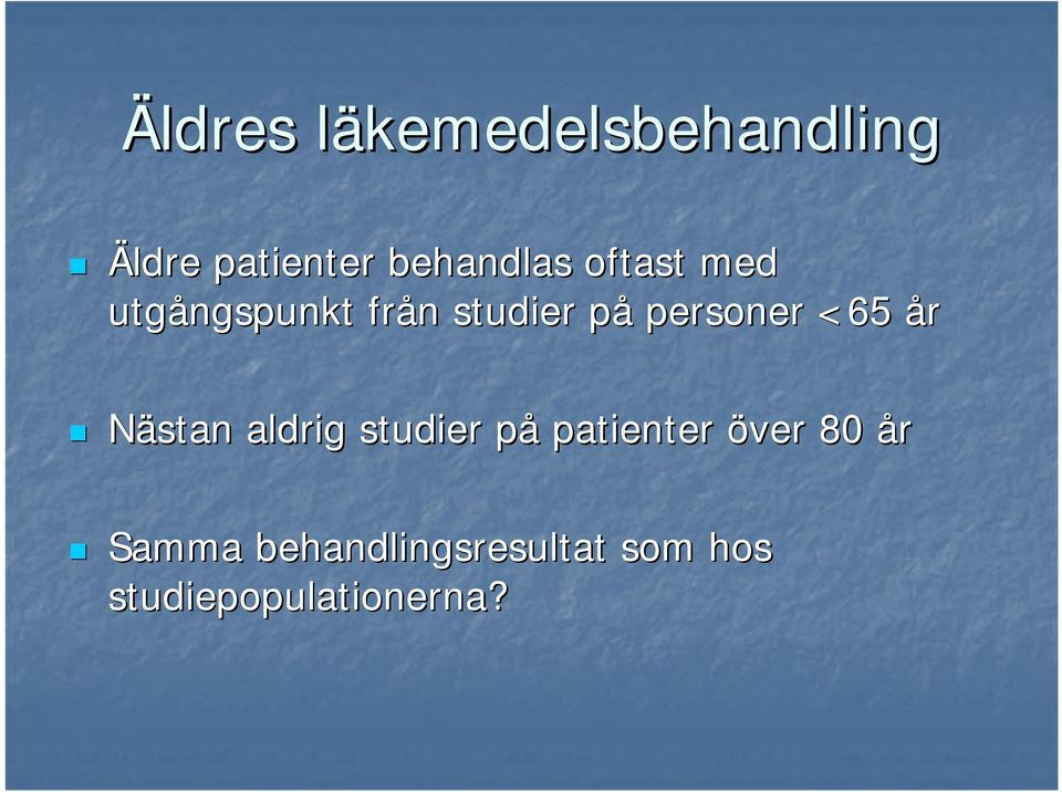 personer <65 år Nästan aldrig studier påp patienter