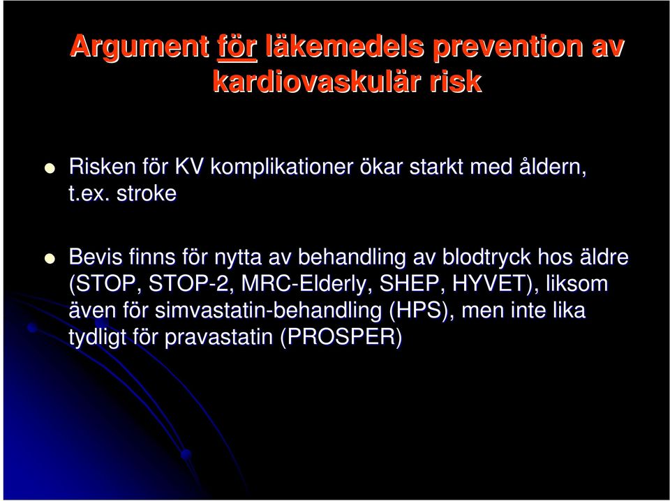 stroke Bevis finns för f r nytta av behandling av blodtryck hos äldre (STOP, STOP-2,