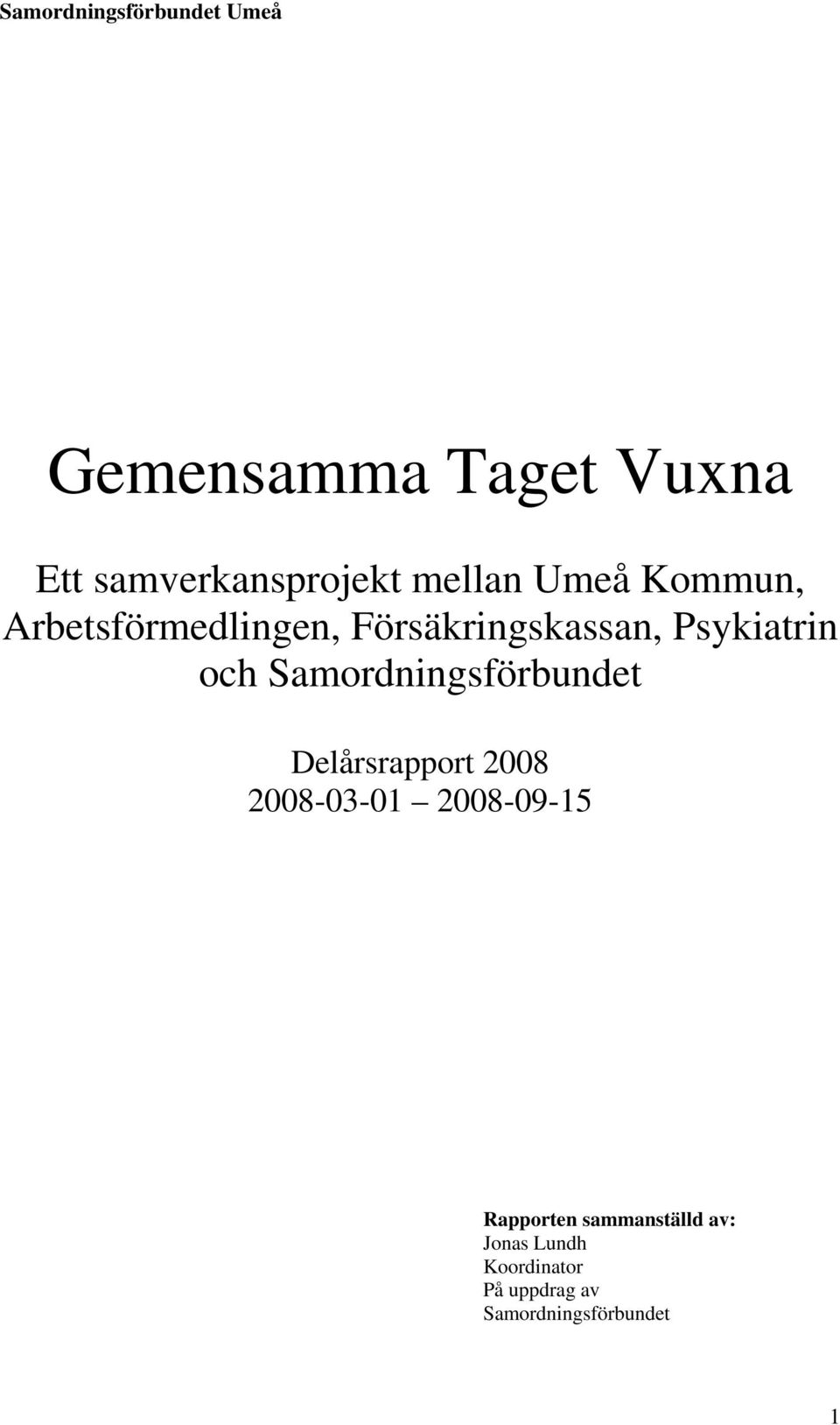 Samordningsförbundet Delårsrapport 2008 2008-03-01 2008-09-15