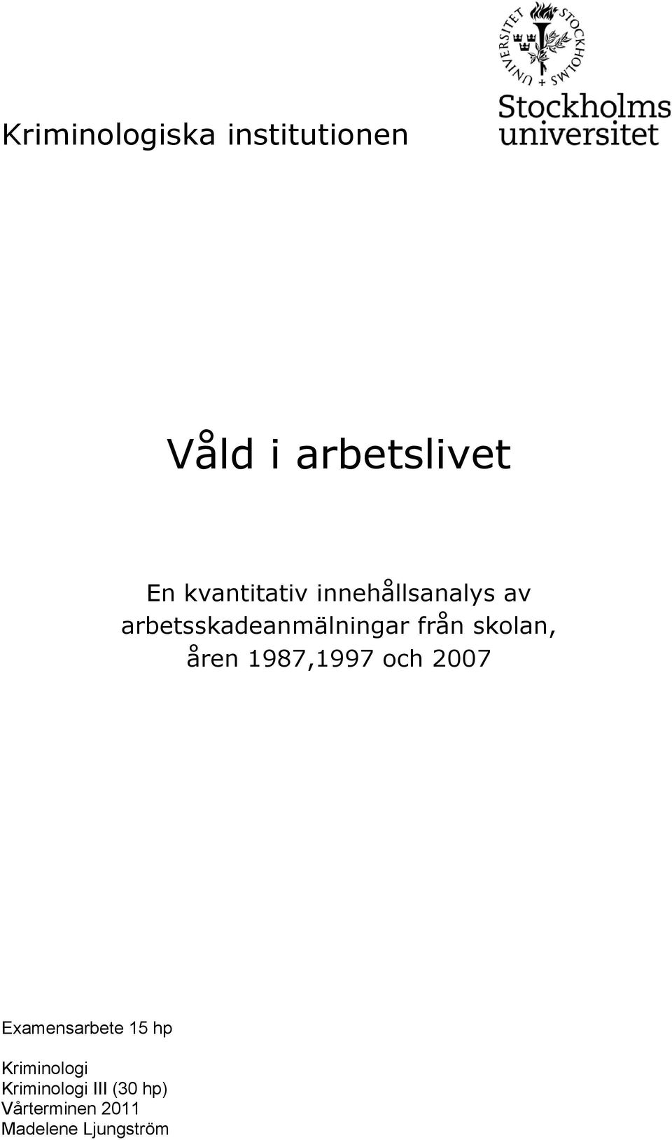 skolan, åren 1987,1997 och 2007 Examensarbete 15 hp