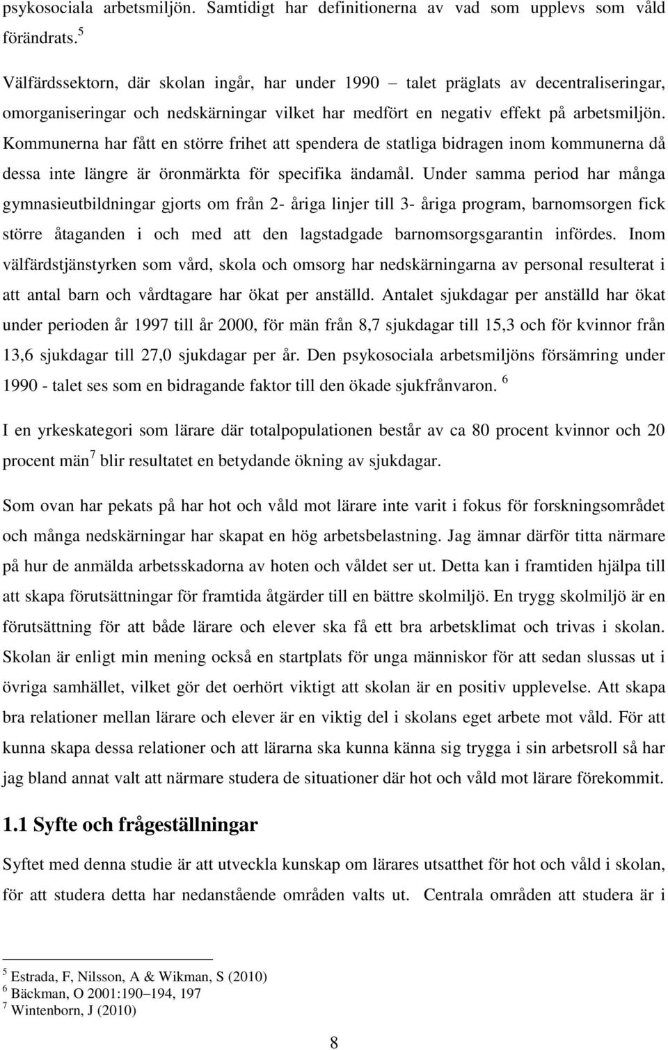 Kommunerna har fått en större frihet att spendera de statliga bidragen inom kommunerna då dessa inte längre är öronmärkta för specifika ändamål.