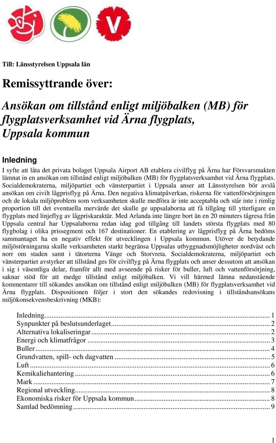 Socialdemokraterna, miljöpartiet och vänsterpartiet i Uppsala anser att Länsstyrelsen bör avslå ansökan om civilt lågprisflyg på Ärna.