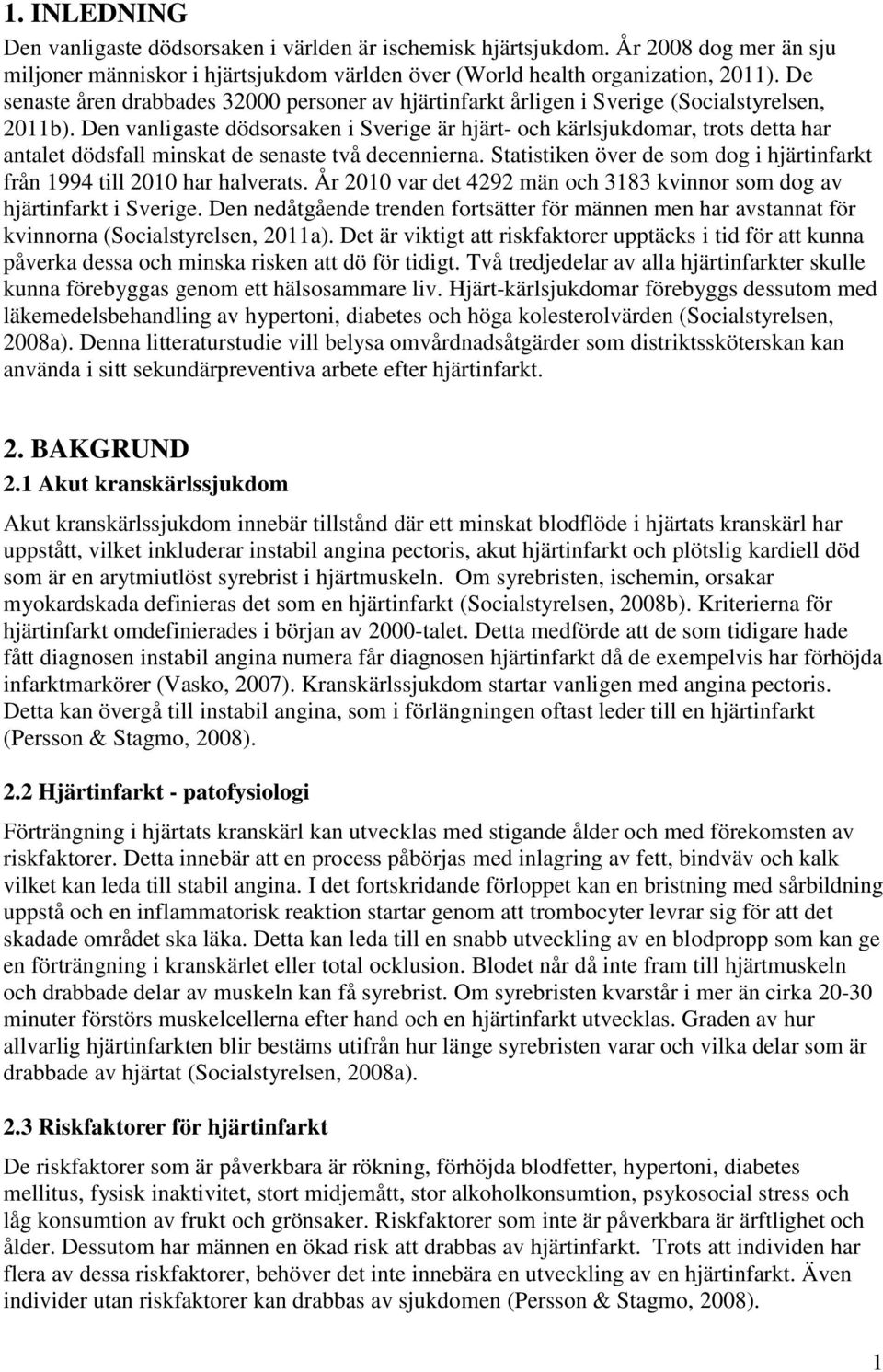 Den vanligaste dödsorsaken i Sverige är hjärt- och kärlsjukdomar, trots detta har antalet dödsfall minskat de senaste två decennierna.