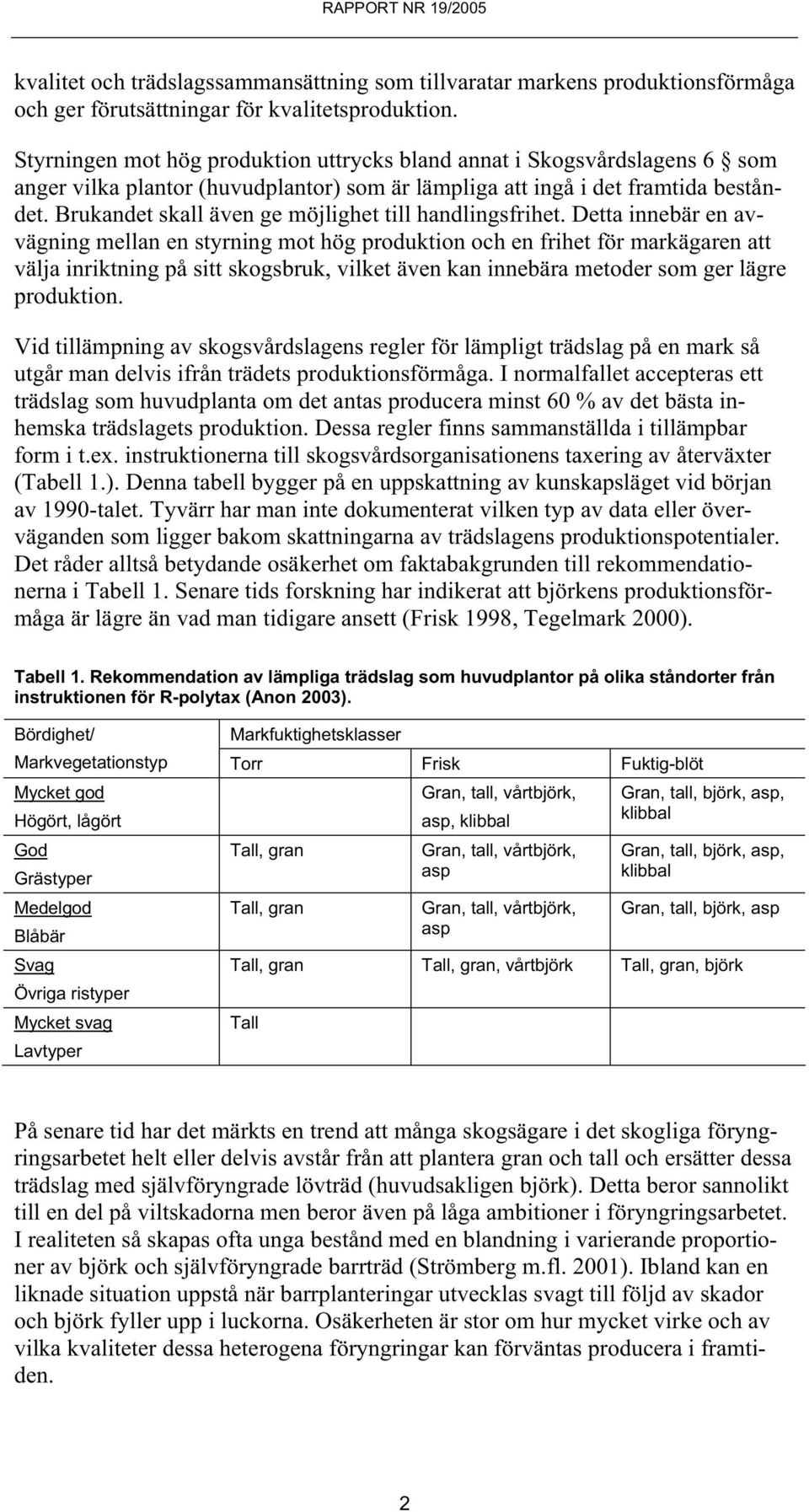 Brukandet skall även ge möjlighet till handlingsfrihet.