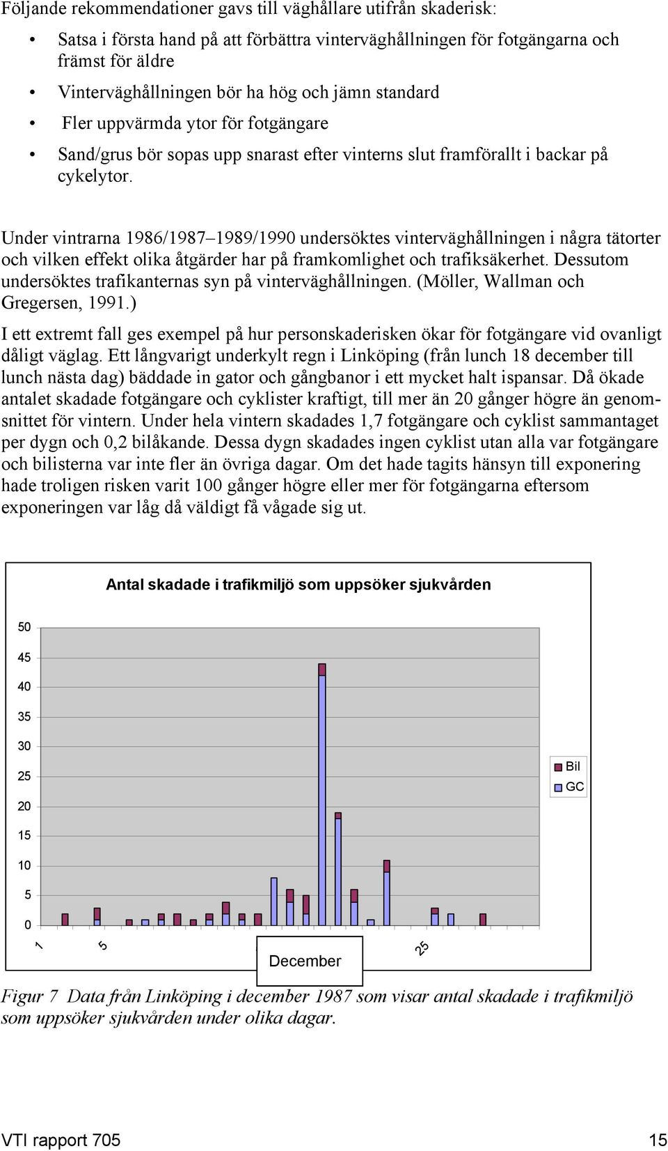 Under vintrarna 1986/1987 1989/1990 undersöktes vinterväghållningen i några tätorter och vilken effekt olika åtgärder har på framkomlighet och trafiksäkerhet.