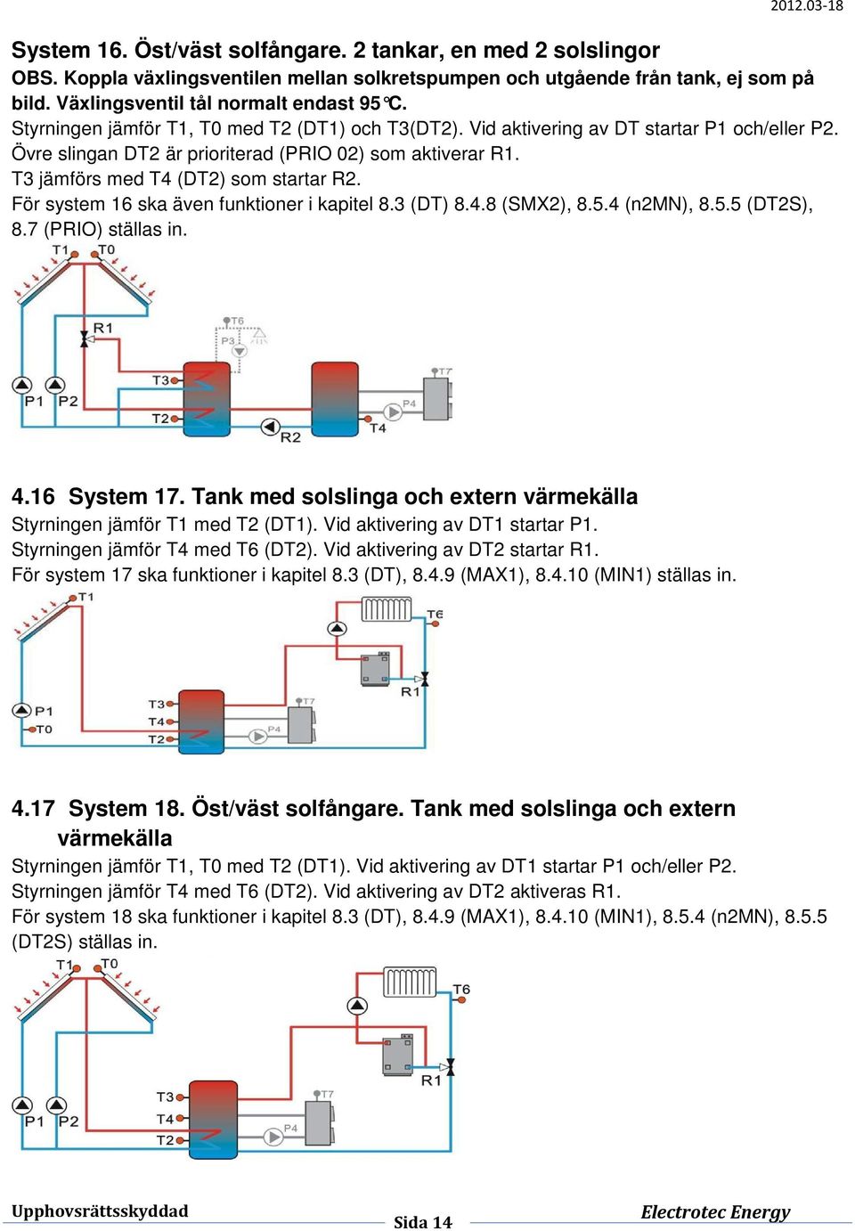 För system 16 ska även funktioner i kapitel 8.3 (DT) 8.4.8 (SMX2), 8.5.4 (n2mn), 8.5.5 (DT2S), 8.7 (PRIO) ställas in. 4.16 System 17.
