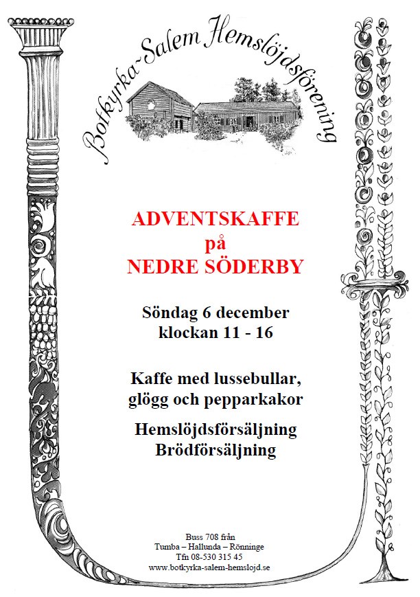 Kalendarium 21-22, 28-29 november Julmarknad på Hågelby 10-16 6 december Adventskaffe på torpet 11-16 20 januari Styrelsemöte på Blåbärsstigen 18.