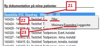 Högerklicka på raden Beställda HSL uppdrag för att få fram inställningsmöjligheter. 22.