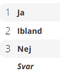 Femårsenkäten 2016-2017: Vi ser genom att granska femårsenkäten från 2016 att de flesta