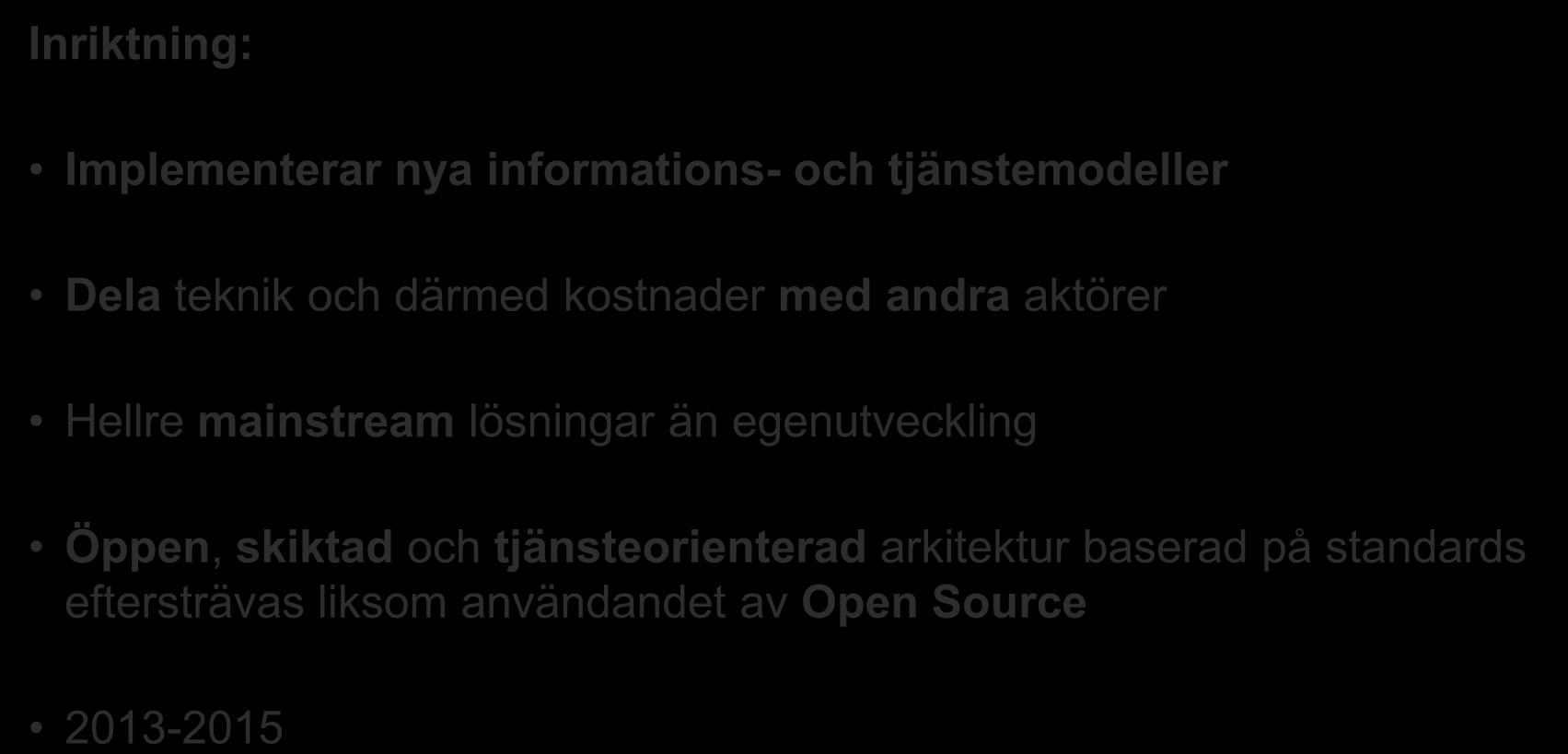 mainstream lösningar än egenutveckling Öppen, skiktad och tjänsteorienterad
