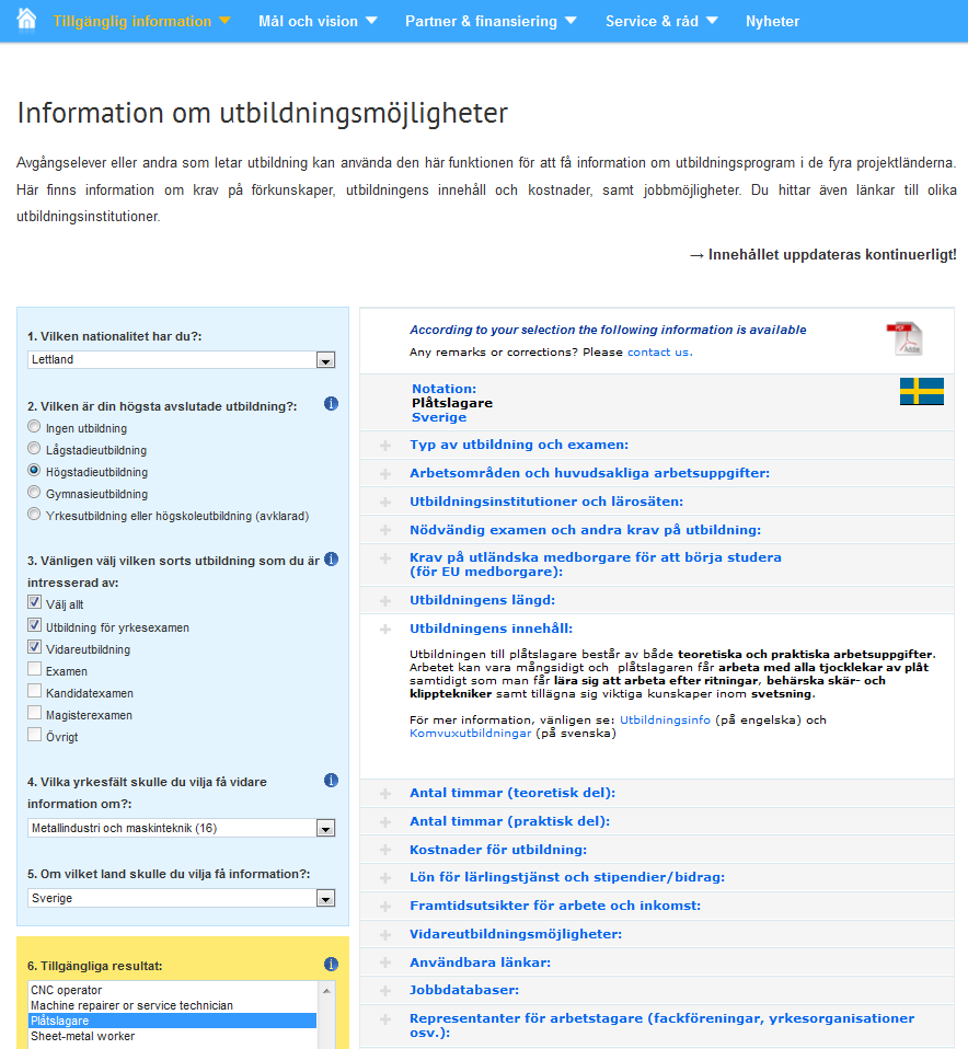 Tjänster för utbildnings- och yrkesutbildningssökande 4 Information till dem som söker utbildning och/eller yrkesutbildning: Använd frågorna i filtret och rullgardinsmenyerna till vänster för att få