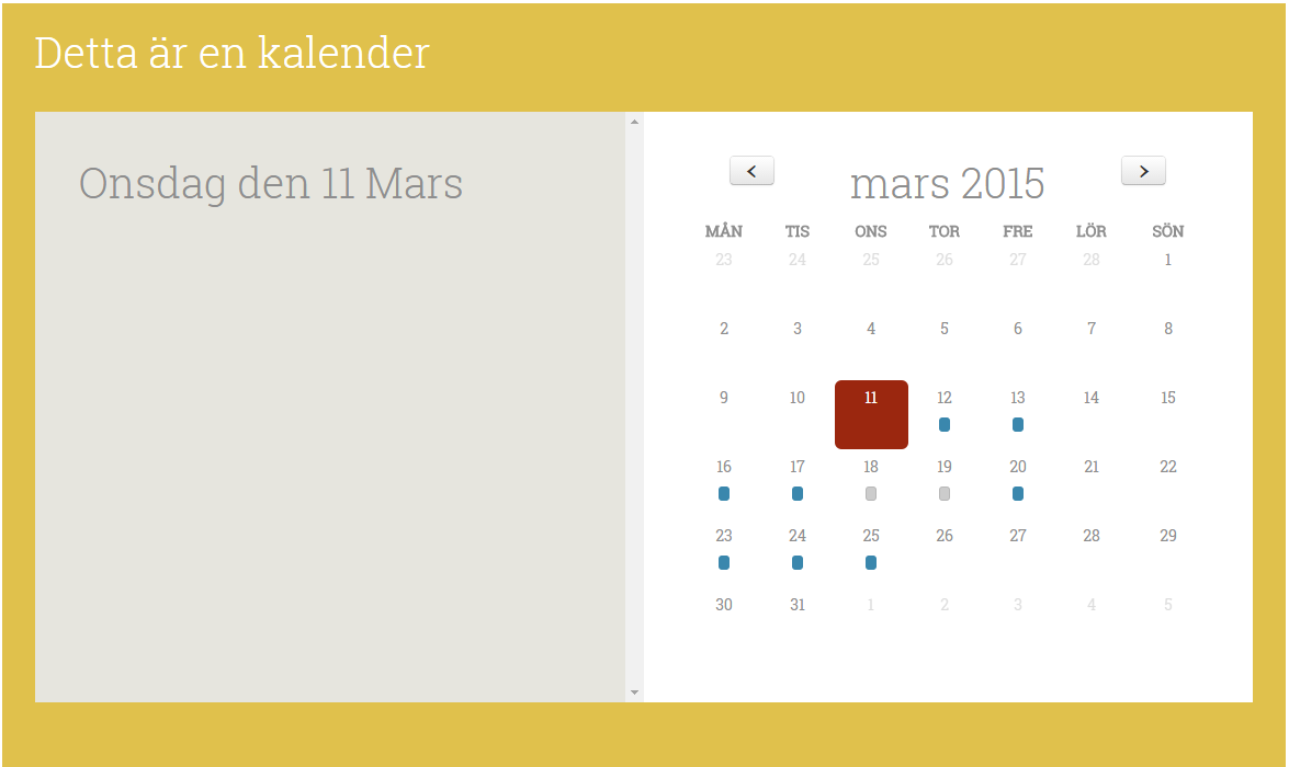Sida 143 / 158 13.3.2 Kalender En Kalender är en widget som är skapad för att visa tillgängliga bokningar i ett event. Genom att markera olika dagar öppnas de event som finns på den valda dagen.