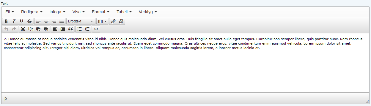 Sida 19 / 158 7 Funktioner 7.1 Texteditor DynaMaster använder sig av verktyget TinyMCE som är en extern text editor. Det är en så kallad WYSIWYG vilket betyder: vad du ser är vad du får.