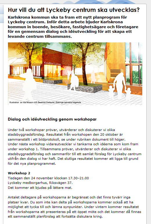 Tidig dialog En tidig och bred dialog kring Lyckeby centrums framtida utveckling genomfördes under hösten 2015.