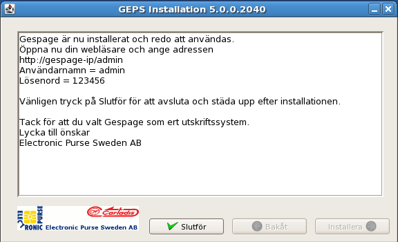 Sida 14 Gespage installation Electronic Purse Sweden AB Steg 8 Installationsprogrammet har nu all information som behövs för att installera Gespage på Er server.