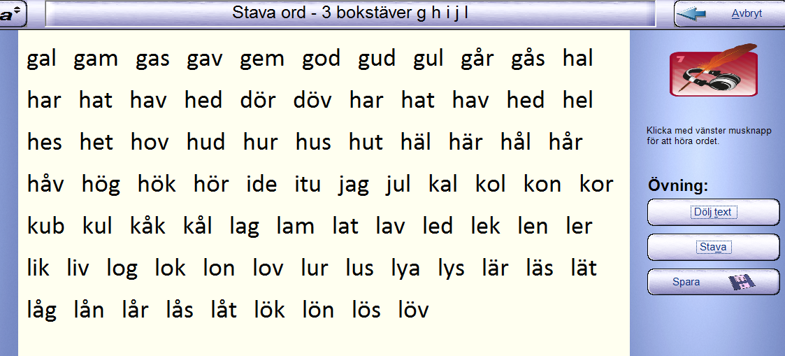 Vi rekommenderar funktionen Läs upp ordet med inspelat tal då man vill arbeta med stavning/diktamen. Ljudkvaliteten ät bättre med inspelat tal än med talsyntesen. Det finns ca 20 000 inspelade ord.