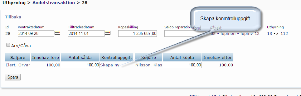 REAL - Bostadsrätt Skapa Kontrolluppgift för andelstransaktionen Gör så här: Klicka på Uthyrning i översta menyraden. Klicka på Uthyrningar i andra menyraden.