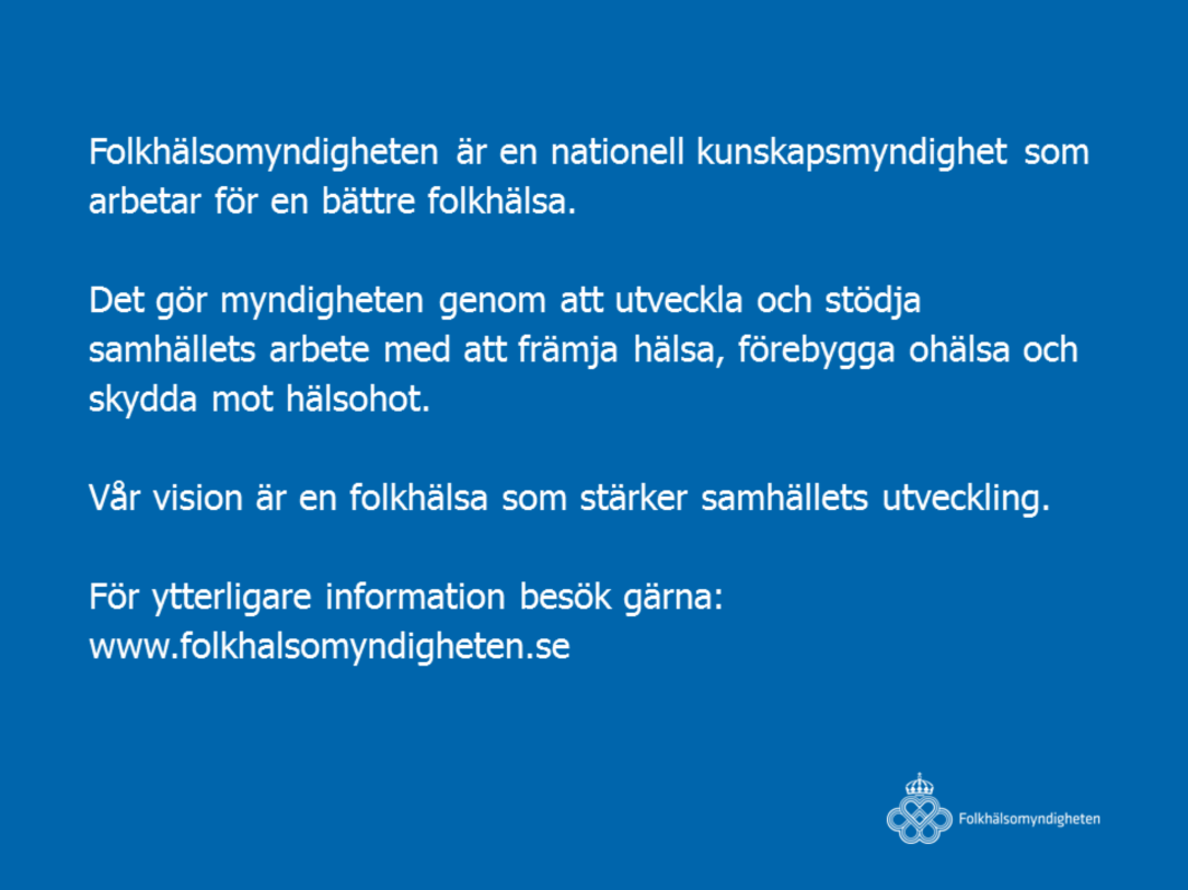 Folkhälsomyndigheten bildades 1 januari 2014 genom att Statens folkhälsoinstitut, Smittskyddsinstitutet och delar av Socialstyrelsen gick samman till en myndighet.