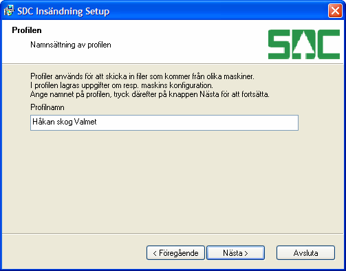 2 Steg 2 profilhantering 2.1 Profilhantering I denna del ska skördarprofilen anges. Klicka på Nästa. 2.2 Profilen Skriv in namnet på maskinprofilen.