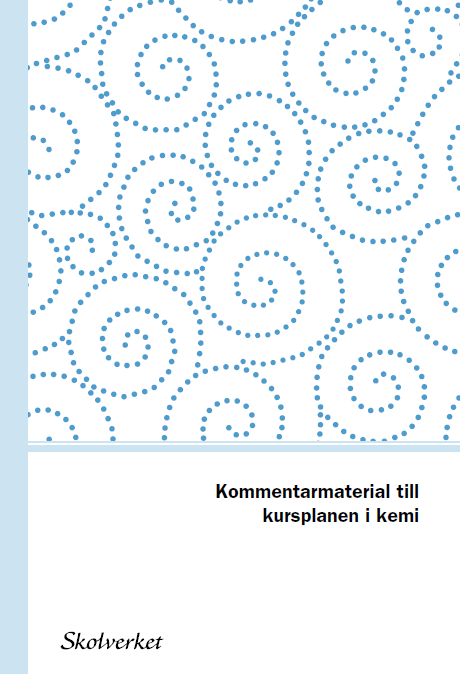 Del ur Kommentarmaterial till kursplanen i kemi (s11) Genom att få inblickar i vad kemin har betytt för kulturen, världsbilden och vår syn på materien genom historien får eleverna möjligheter att