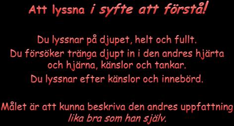 Var litet NYFIKEN! Lyssna!? Den andres beteende är alltid meningsfullt även om vi inte alltid lyckas förstå meningen!