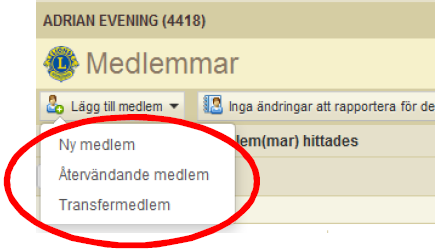 medlem som aldrig varit en lionmedlem eller leomedlem tidigare. Välj Återvändande medlem i listan för att lägga till en medlem som tidigare varit medlem i klubben.