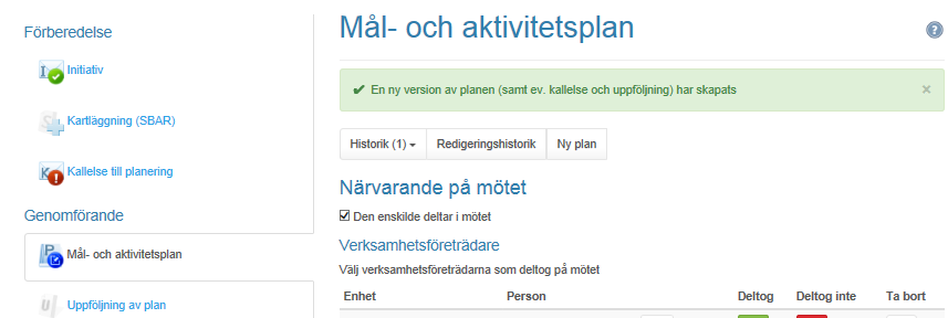Det som nu händer är att det är möjligt att skicka en ny kallelse och skriva en ny Mål- och aktivitetsplan. Det är inte längre möjligt att göra en uppföljning av plan.