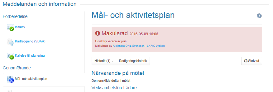 Det är tydligt att det är en tidigare version då man ser att den är makulerad samt vad orsaken till makulering är. Uppföljning sker enligt Uppföljning av mål- och aktivitetsplan på sid 15.