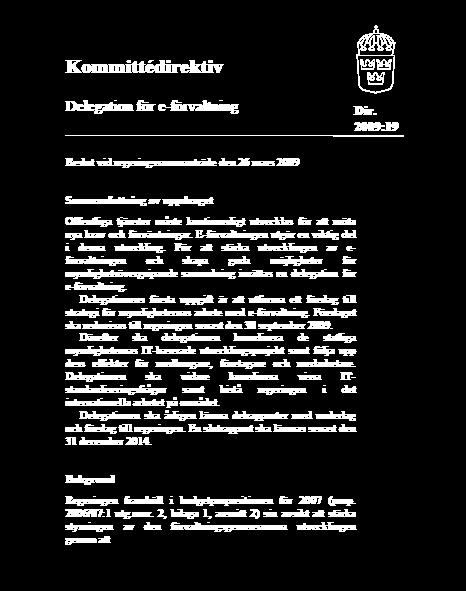 Vad gör E-delegationen? Utreder Vidareutvecklar framtagen strategi Förutsättningar för e-förvaltning 3.