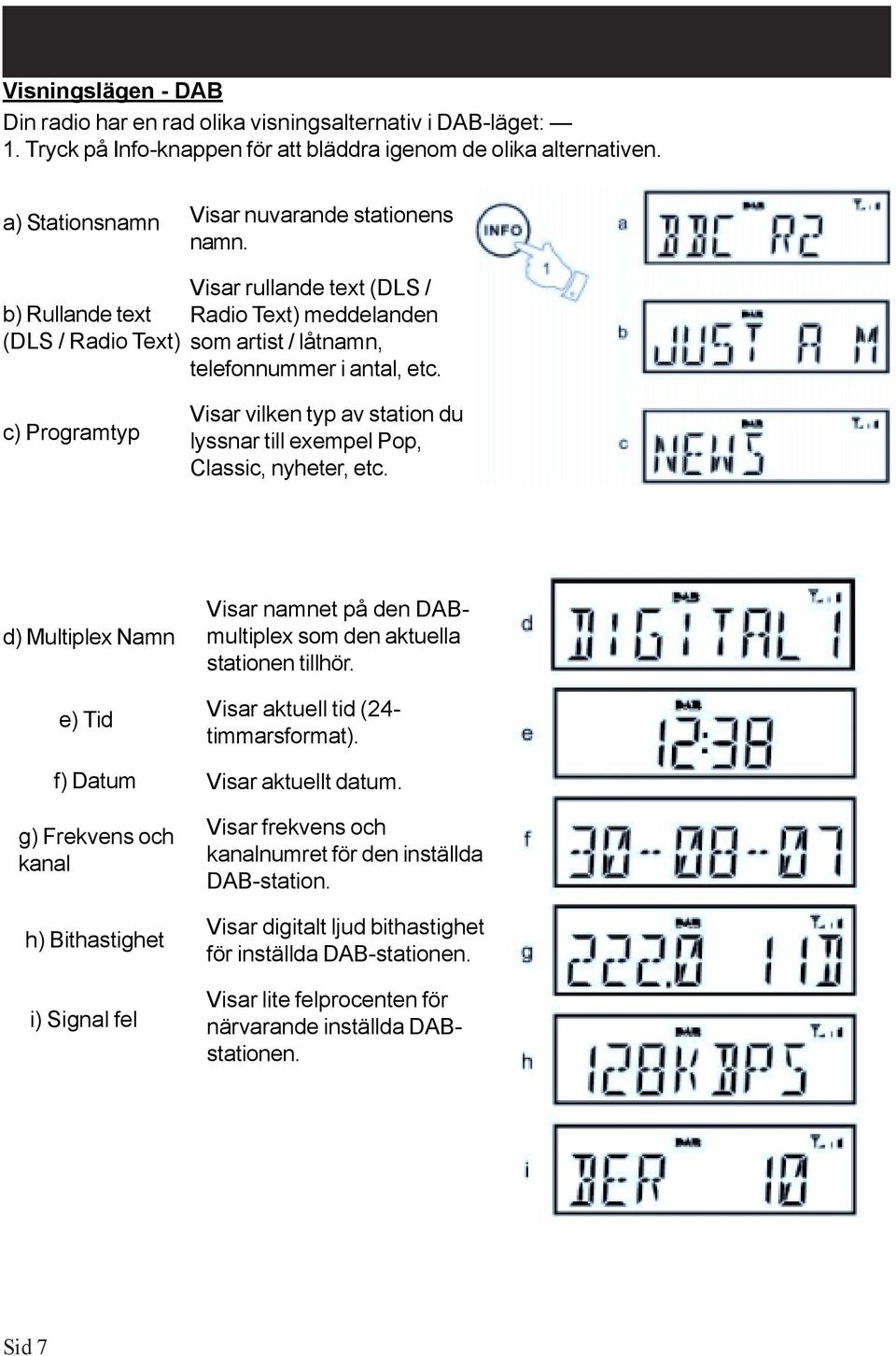 c) Programtyp Visar vilken typ av station du lyssnar till exempel Pop, Classic, nyheter, etc.