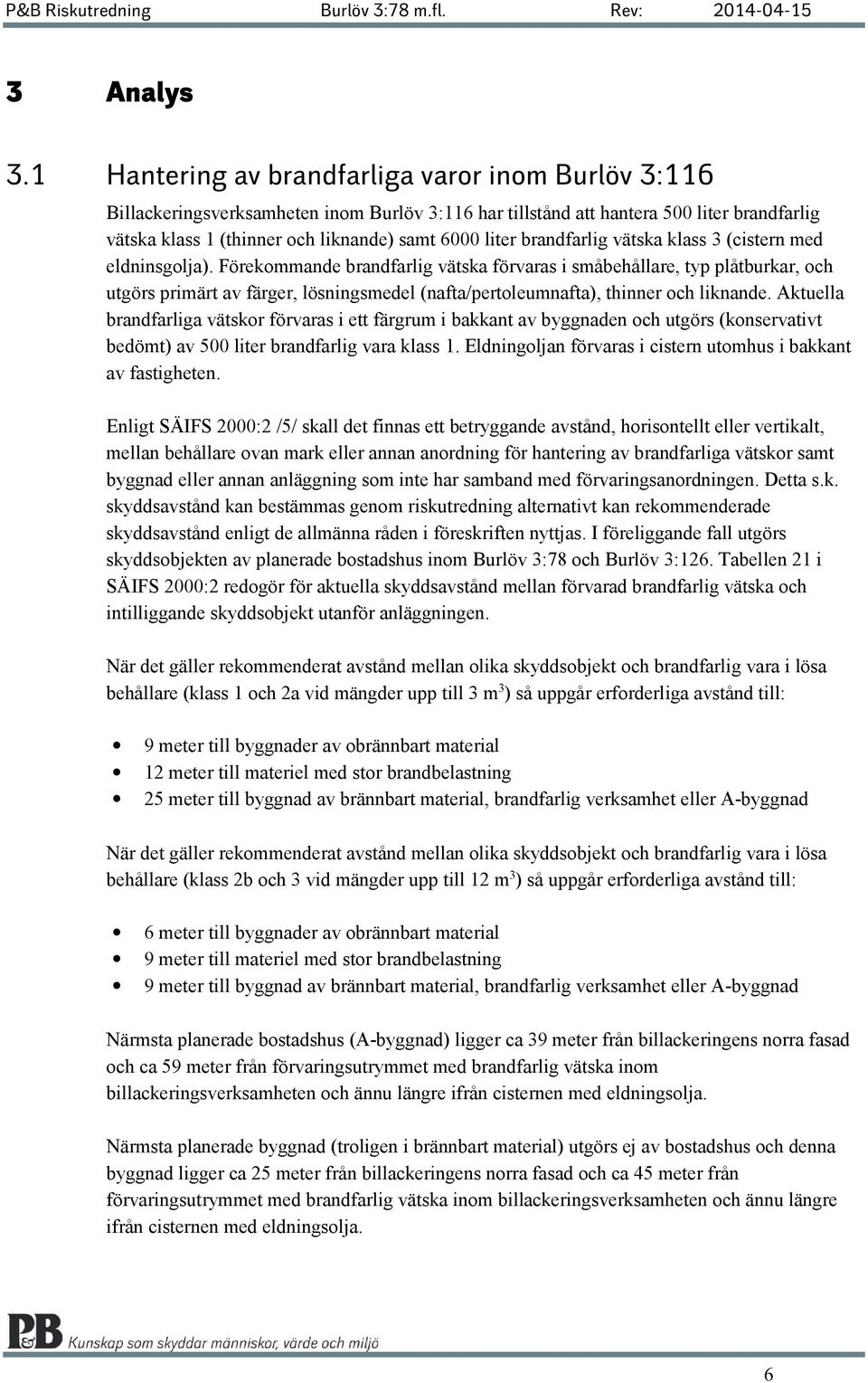 brandfarlig vätska klass 3 (cistern med eldninsgolja).