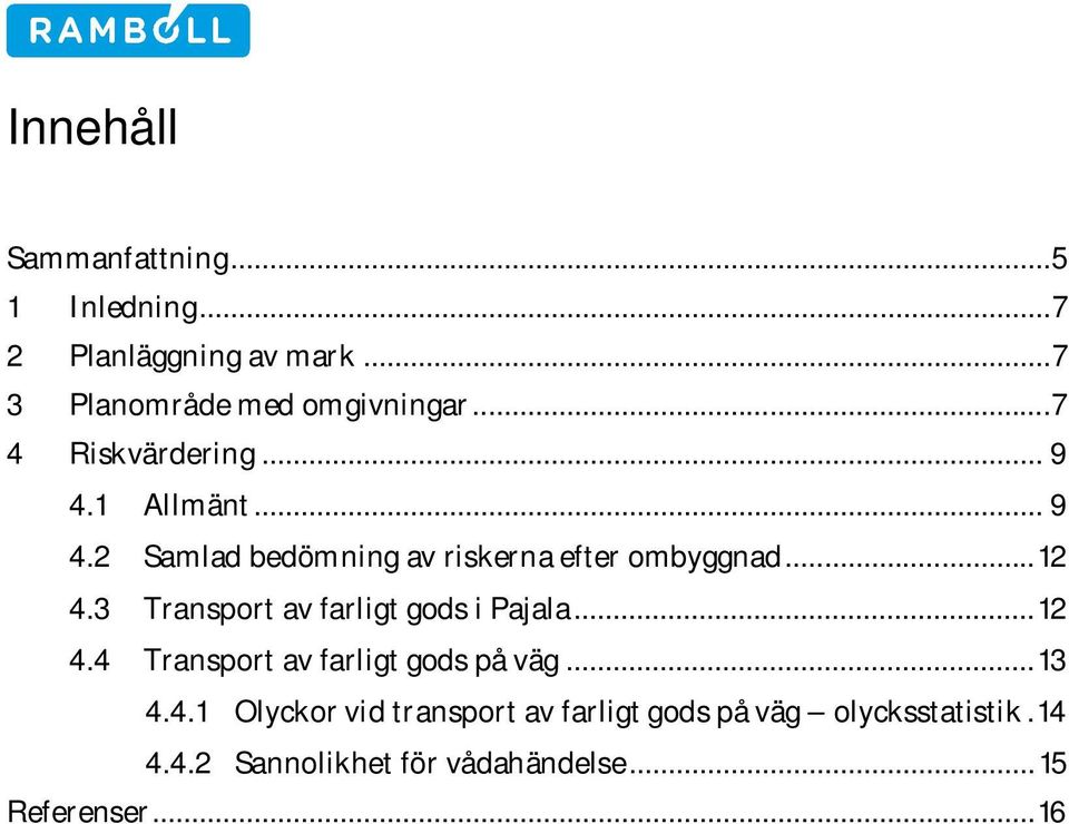 3 Transport av farligt gods i Pajala... 12 4.