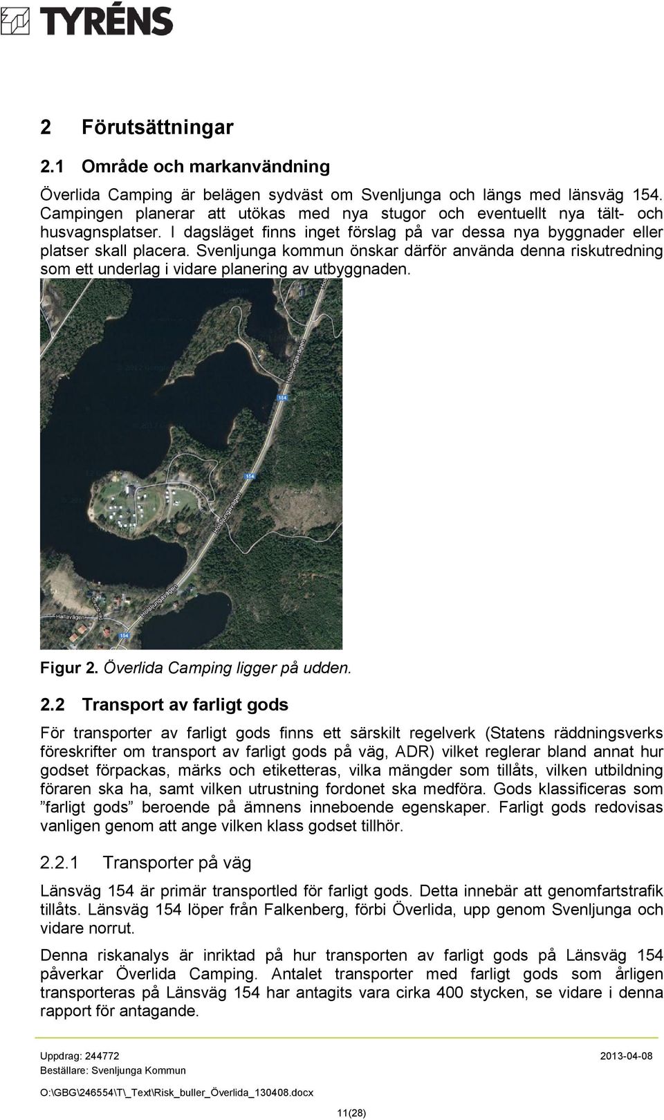 Svenljunga kommun önskar därför använda denna riskutredning som ett underlag i vidare planering av utbyggnaden. Figur 2.