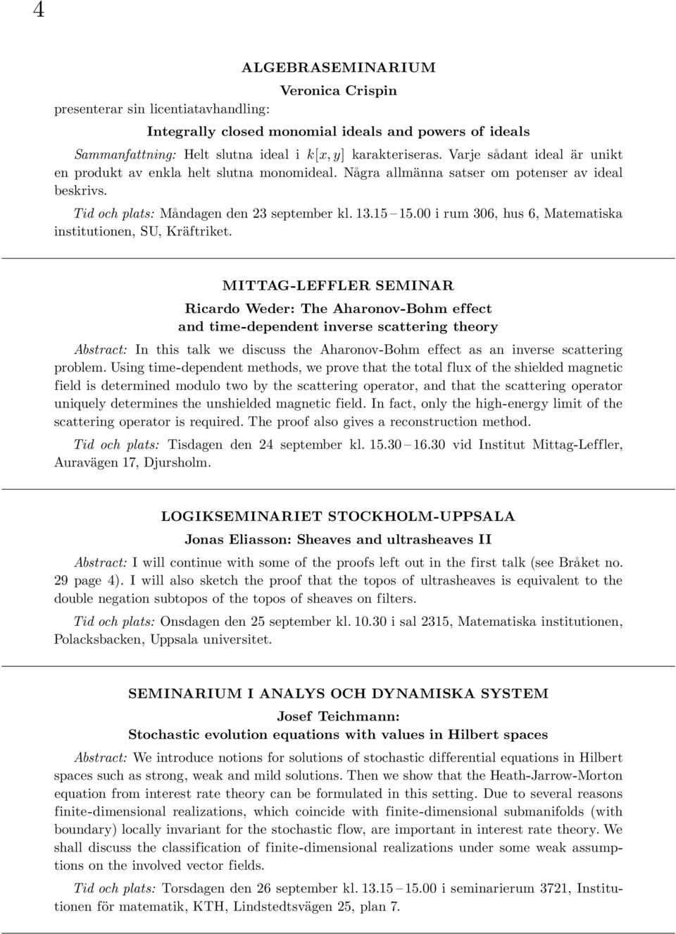 00 i rum 306, hus 6, Matematiska institutionen, SU, Kräftriket.