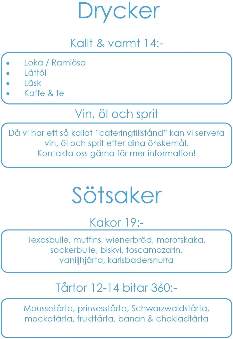 Sötsaker Kakor 19:- Texasbulle, muffins, wienerbröd, morotskaka, sockerbulle, biskvi, toscamazarin, vaniljhjärta,