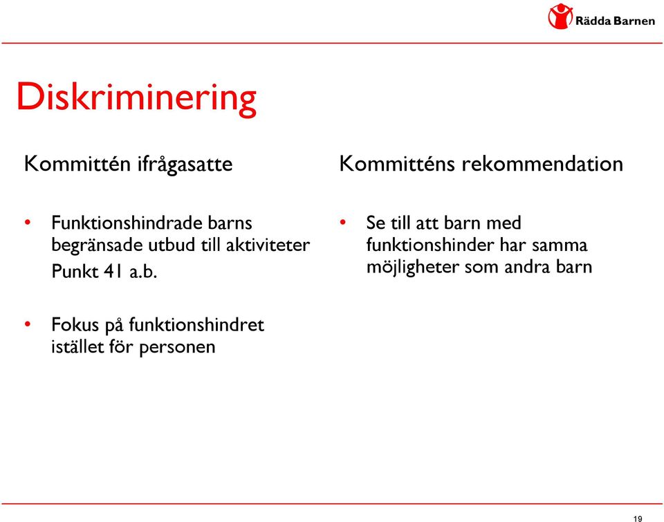 rekommendation Se till att barn med funktionshinder har samma