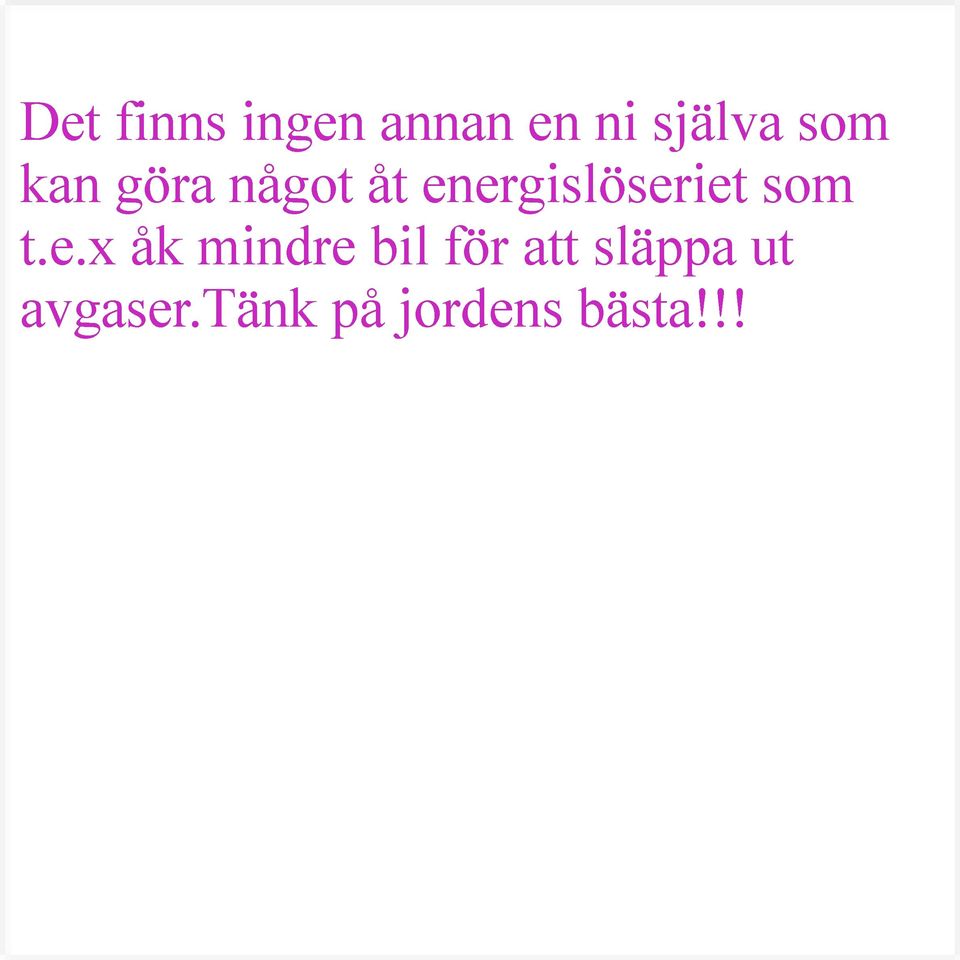 energislöseriet som t.e.x åk mindre