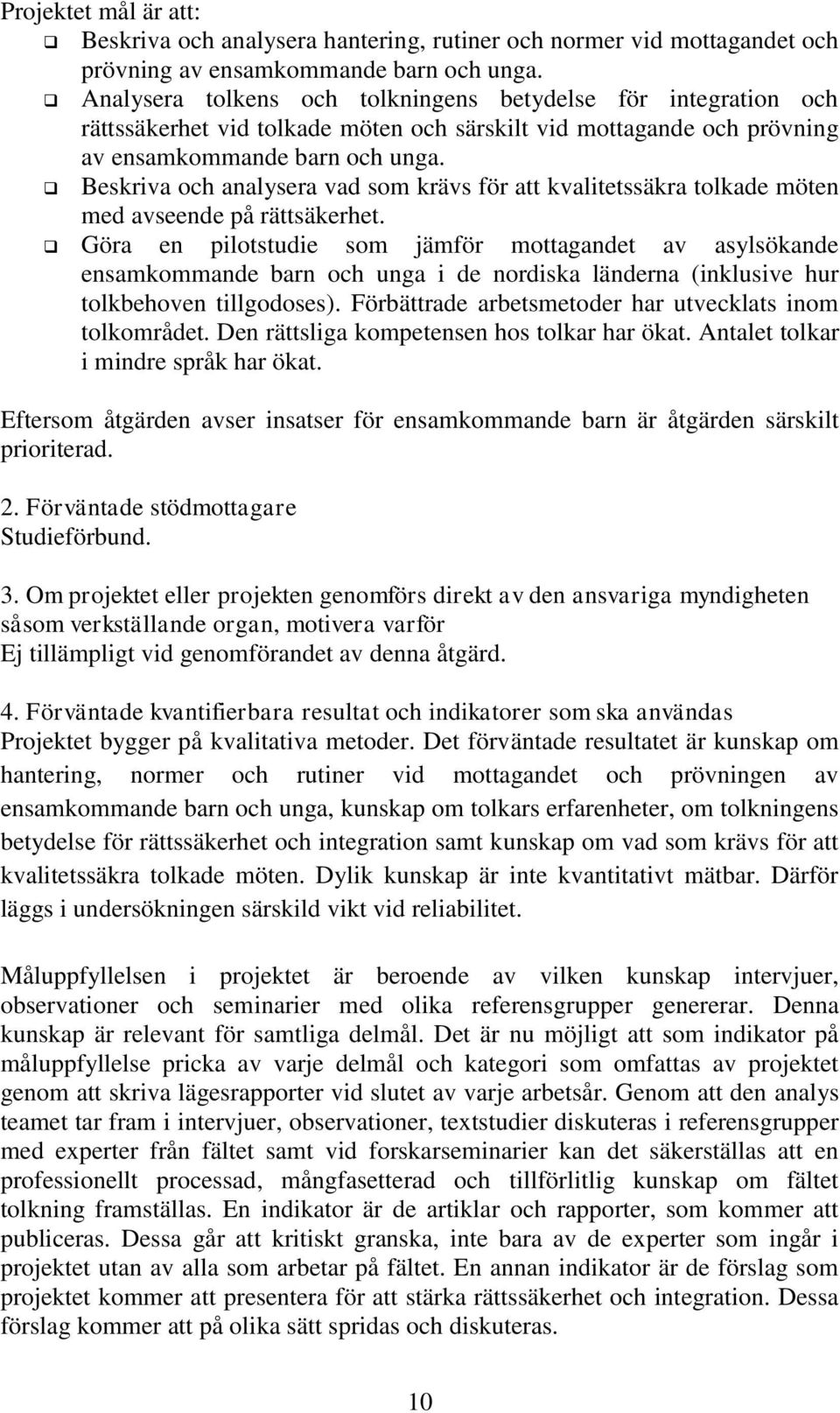 Beskriva och analysera vad som krävs för att kvalitetssäkra tolkade möten med avseende på rättsäkerhet.