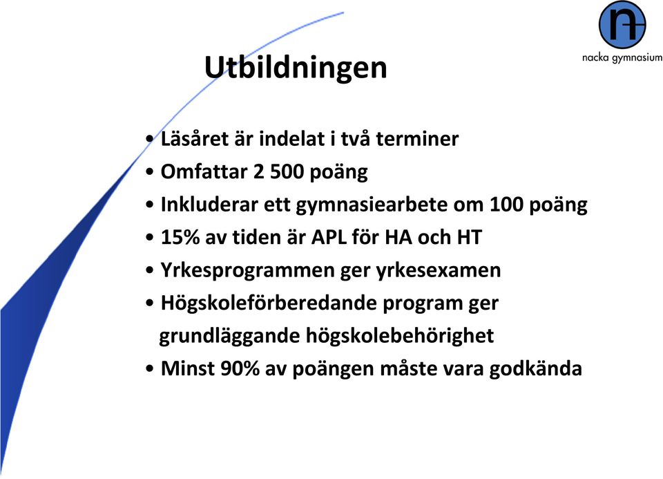 och HT Yrkesprogrammen ger yrkesexamen Högskoleförberedande program