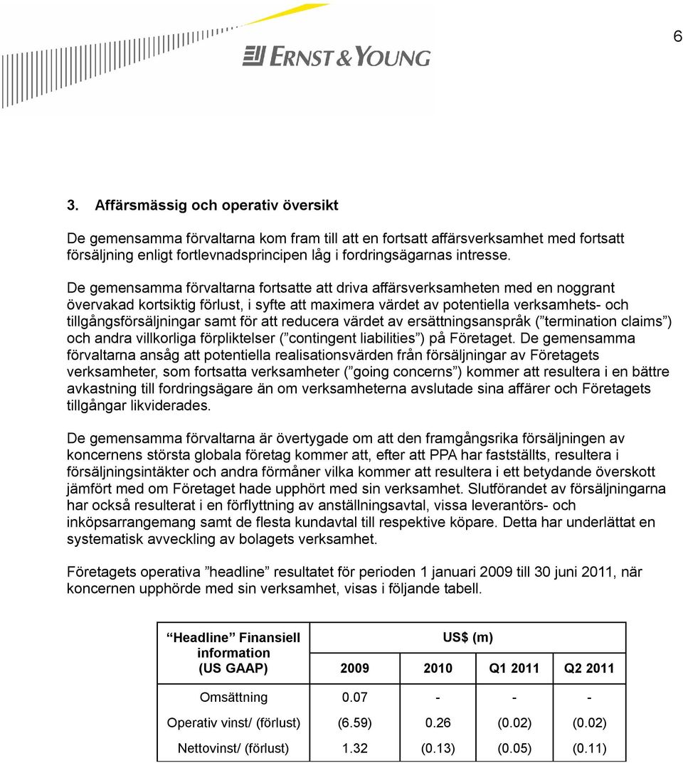 för att reducera värdet av ersättningsanspråk ( termination claims ) och andra villkorliga förpliktelser ( contingent liabilities ) på Företaget.