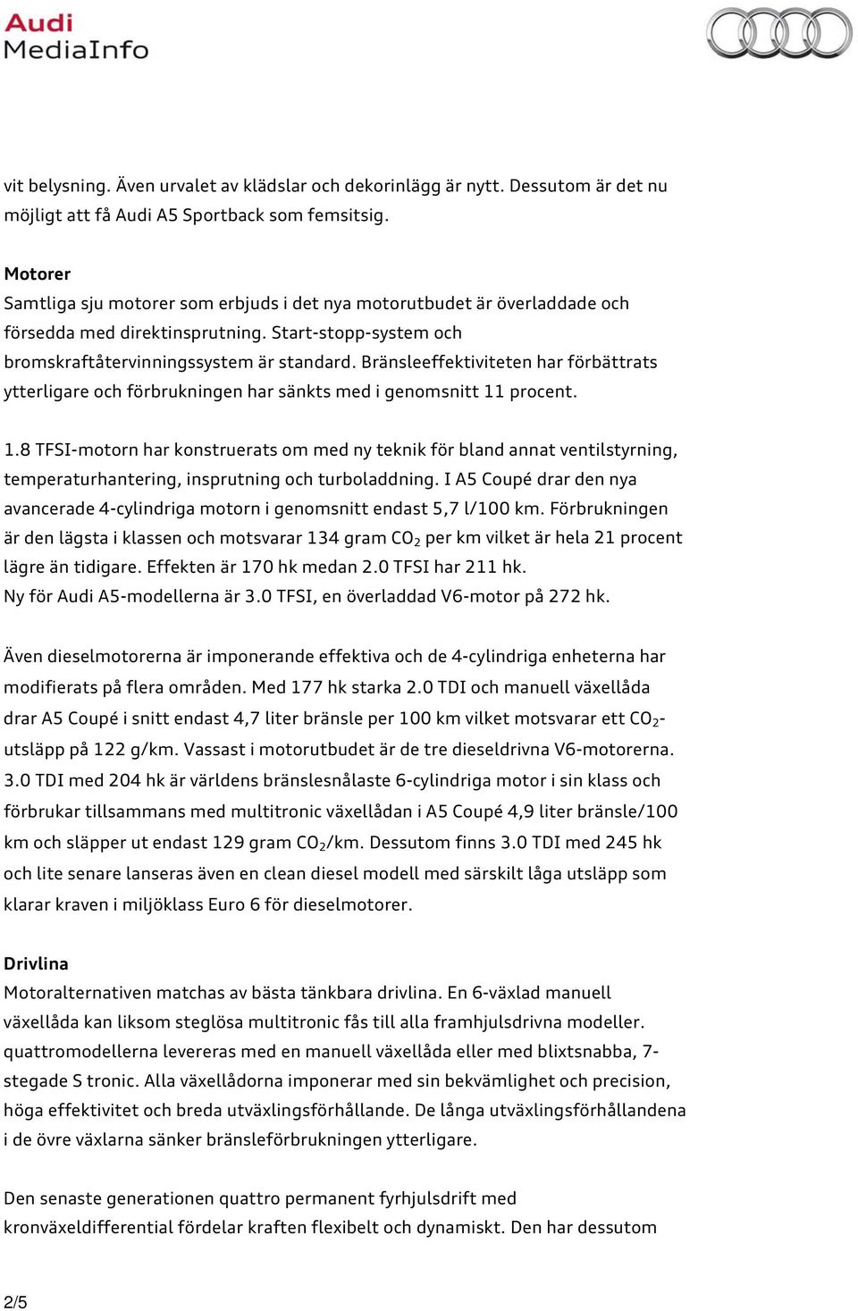 Bränsleeffektiviteten har förbättrats ytterligare och förbrukningen har sänkts med i genomsnitt 11