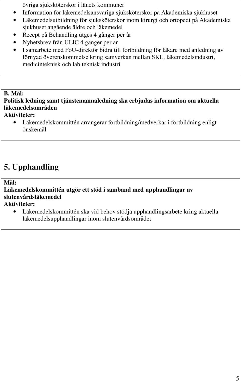 förnyad överenskommelse kring samverkan mellan SKL, läkemedelsindustri, medicinteknisk och lab teknisk industri B.